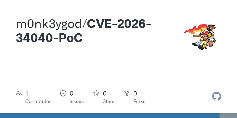GitHub - m0nk3ygod/CVE-2026-34040-PoC
