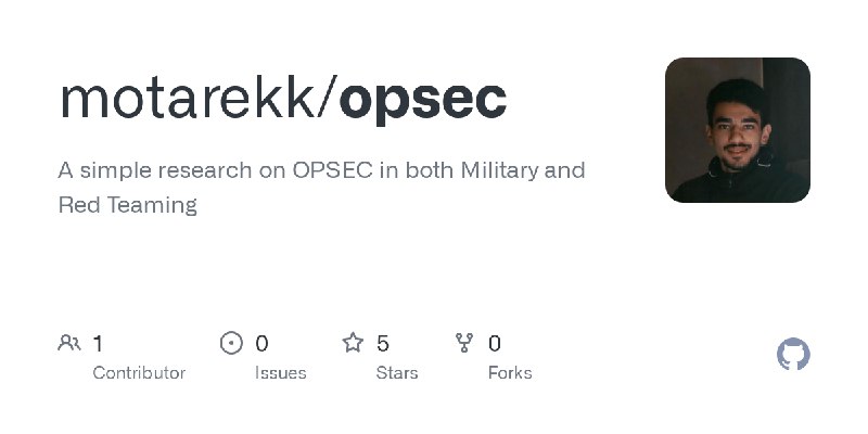 GitHub - motarekk/opsec: A simple research on OPSEC in both Military and Red Teaming