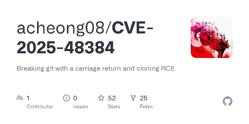GitHub - acheong08/CVE-2025-48384: Breaking git with a carriage return and cloning RCE