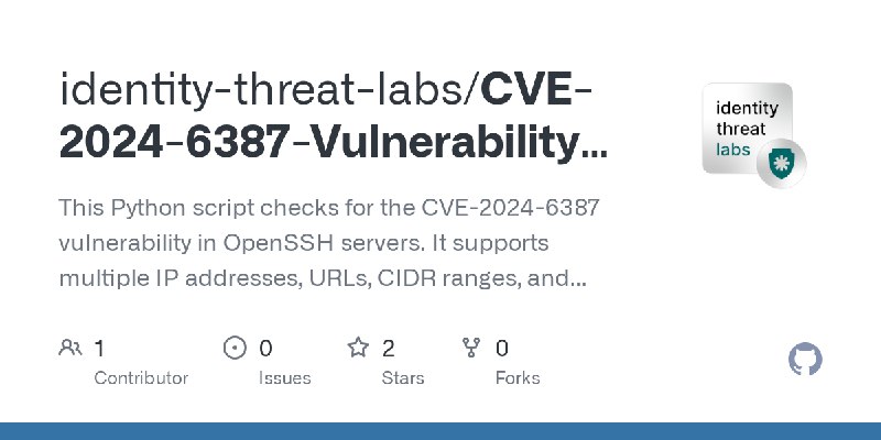 GitHub - identity-threat-labs/CVE-2024-6387-Vulnerability-Checker: This Python script checks for the CVE-2024-6387 vulnerability…