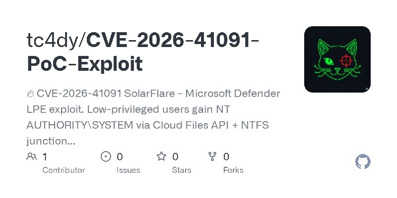 GitHub - tc4dy/CVE-2026-41091-PoC-Exploit: 🔥 CVE-2026-41091 SolarFlare - Microsoft Defender LPE exploit. Low-privileged users gain…