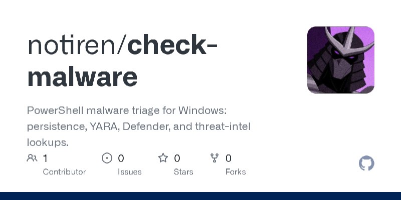 GitHub - notiren/check-malware: PowerShell malware triage for Windows: persistence, YARA, Defender, and threat-intel lookups.