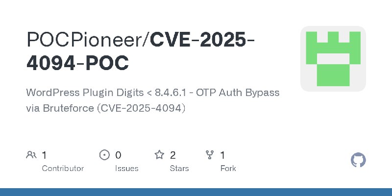 GitHub - POCPioneer/CVE-2025-4094-POC: WordPress Plugin Digits < 8.4.6.1 - OTP Auth Bypass via Bruteforce (CVE-2025-4094)
