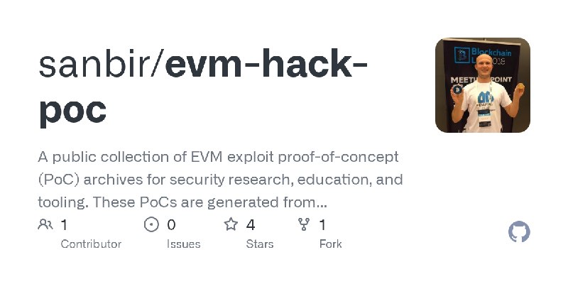 GitHub - sanbir/evm-hack-poc: A public collection of EVM exploit proof-of-concept (PoC) archives for security research, education…