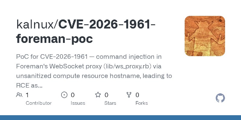 GitHub - kalnux/CVE-2026-1961-foreman-poc: PoC for CVE-2026-1961 — command injection in Foreman's WebSocket proxy (lib/ws_proxy.rb)…