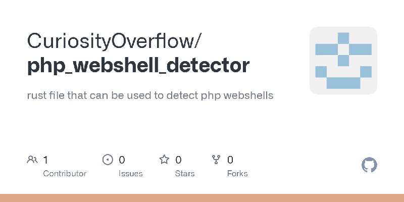 GitHub - CuriosityOverflow/php_webshell_detector: rust file that can be used to detect php webshells