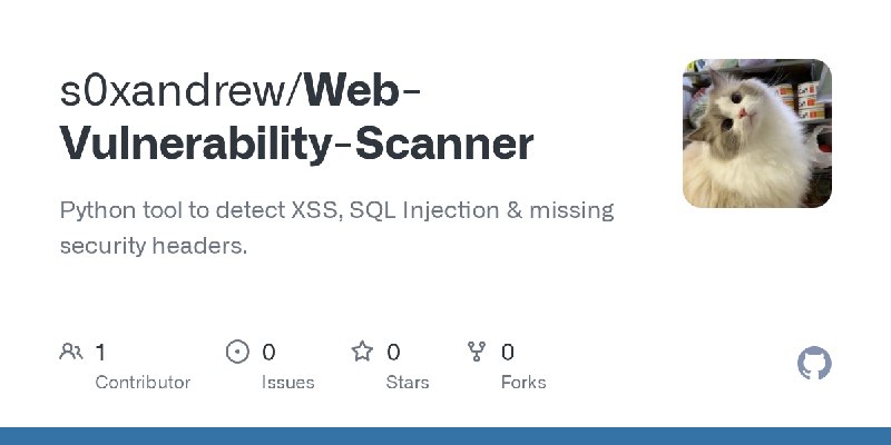 GitHub - s0xandrew/Web-Vulnerability-Scanner: Python tool to detect XSS, SQL Injection & missing security headers.