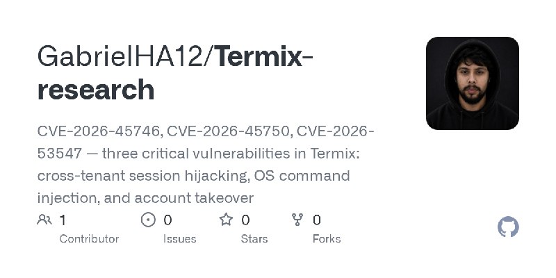 GitHub - GabrielHA12/Termix-research: CVE-2026-45746, CVE-2026-45750, CVE-2026-53547 — three critical vulnerabilities in Termix:…
