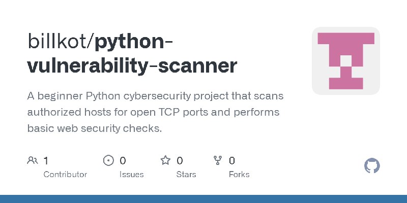 GitHub - billkot/python-vulnerability-scanner: A beginner Python cybersecurity project that scans authorized hosts for open TCP…