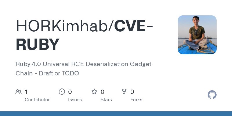 GitHub - HORKimhab/CVE-RUBY: Ruby 4.0 Universal RCE Deserialization Gadget Chain - Draft or TODO