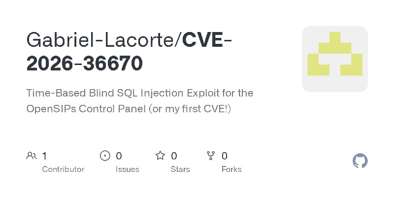GitHub - Gabriel-Lacorte/CVE-2026-36670: Time-Based Blind SQL Injection Exploit for the OpenSIPs Control Panel (or my first CVE!)