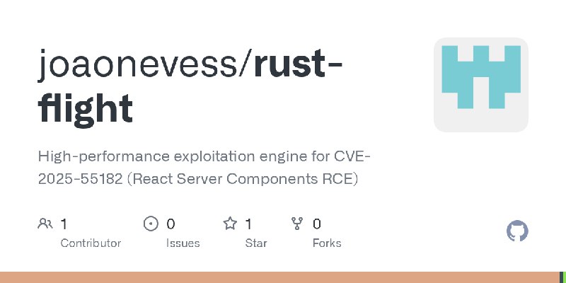 GitHub - joaonevess/rust-flight: High-performance exploitation engine for CVE-2025-55182 (React Server Components RCE)