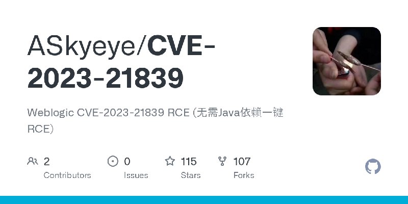 GitHub - ASkyeye/CVE-2023-21839: Weblogic CVE-2023-21839 RCE (无需Java依赖一键RCE)