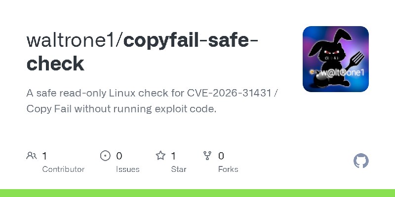GitHub - waltrone1/copyfail-safe-check: A safe read-only Linux check for CVE-2026-31431 / Copy Fail without running exploit code.