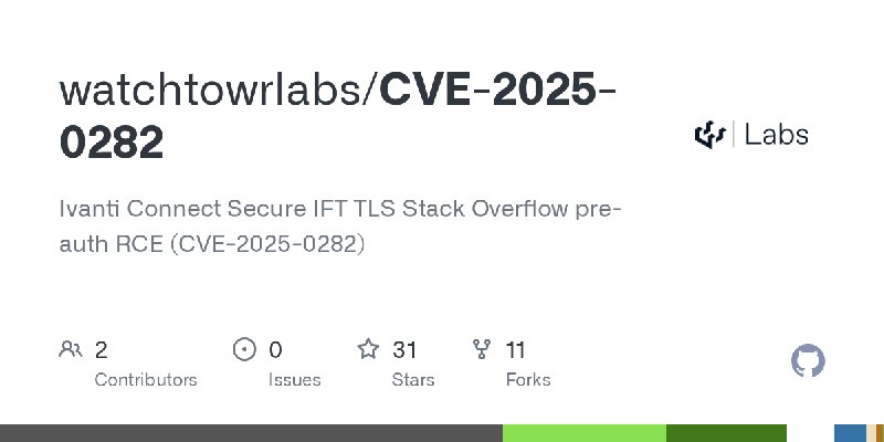 GitHub - watchtowrlabs/CVE-2025-0282: Ivanti Connect Secure IFT TLS Stack Overflow pre-auth RCE (CVE-2025-0282)