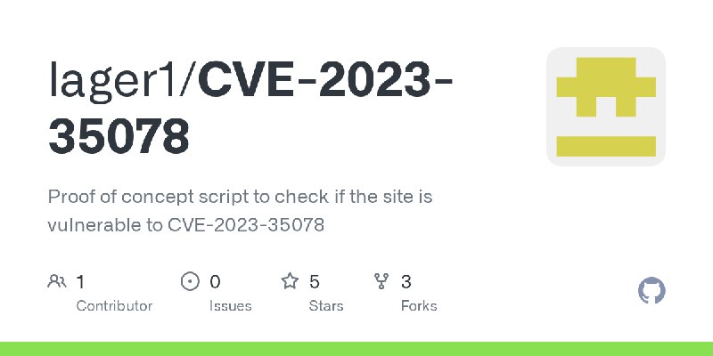 GitHub - lager1/CVE-2023-35078: Proof of concept script to check if the site is vulnerable to CVE-2023-35078