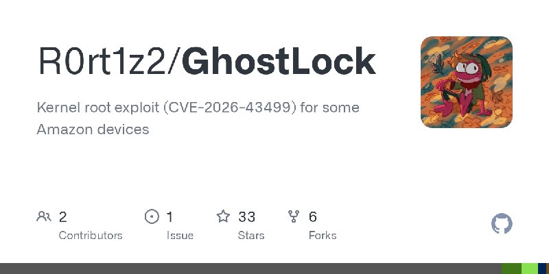 GitHub - R0rt1z2/GhostLock: Kernel root exploit (CVE-2026-43499) for some Amazon devices