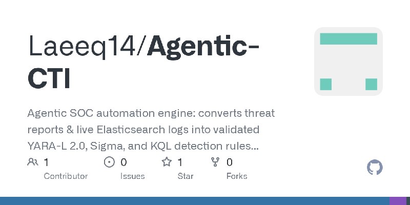 GitHub - Laeeq14/Agentic-CTI: Agentic SOC automation engine: converts threat reports & live Elasticsearch logs into validated YARA…