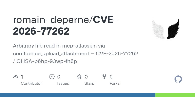 GitHub - romain-deperne/CVE-2026-77262: Arbitrary file read in mcp-atlassian via confluence_upload_attachment — CVE-2026-77262…