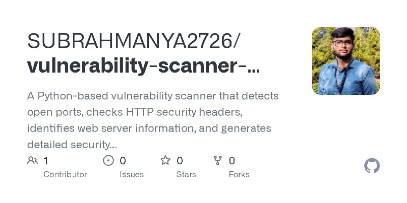 GitHub - SUBRAHMANYA2726/vulnerability-scanner-python: A Python-based vulnerability scanner that detects open ports, checks HTTP…