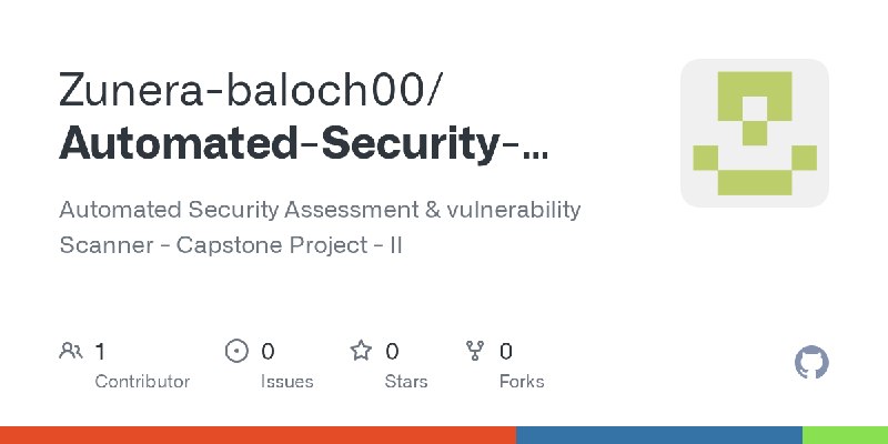 GitHub - Zunera-baloch00/Automated-Security-Assessment-Tool: Automated Security Assessment & vulnerability Scanner - Capstone Project…