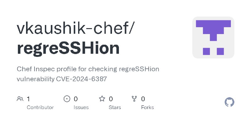 GitHub - vkaushik-chef/regreSSHion: Chef Inspec profile for checking regreSSHion vulnerability CVE-2024-6387