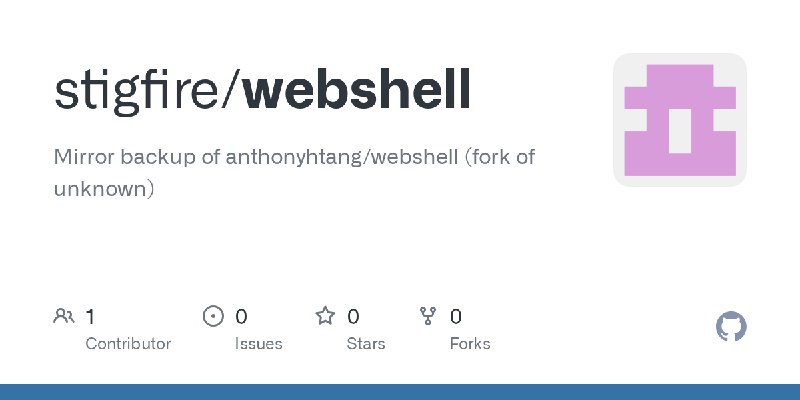 GitHub - stigfire/webshell: Mirror backup of anthonyhtang/webshell (fork of unknown)