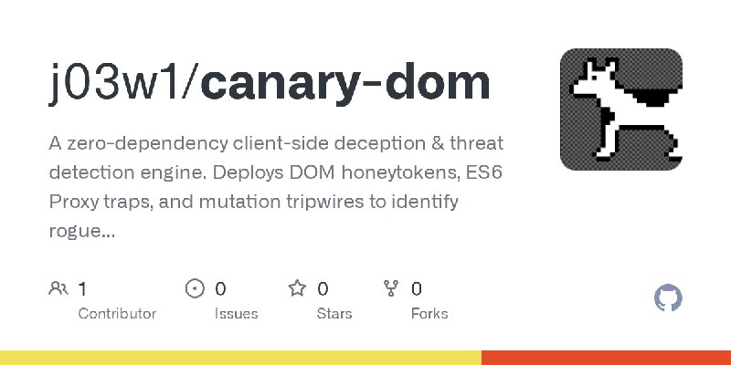 GitHub - j03w1/canary-dom: A zero-dependency client-side deception & threat detection engine. Deploys DOM honeytokens, ES6 Proxy…