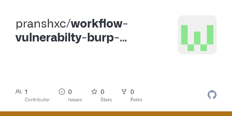 GitHub - pranshxc/workflow-vulnerabilty-burp-extension
