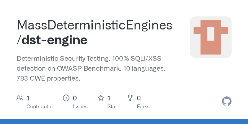 GitHub - MassDeterministicEngines/dst-engine: Deterministic Security Testing. 100% SQLi/XSS detection on OWASP Benchmark. 10 languages.…