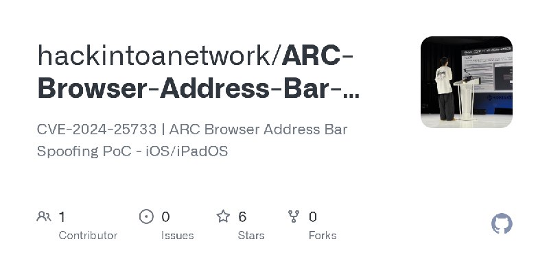 GitHub - hackintoanetwork/ARC-Browser-Address-Bar-Spoofing-PoC: CVE-2024-25733 | ARC Browser Address Bar Spoofing PoC - iOS/iPadOS