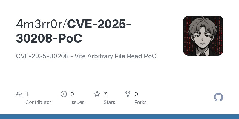 GitHub - 4m3rr0r/CVE-2025-30208-PoC: CVE-2025-30208 - Vite Arbitrary File Read PoC
