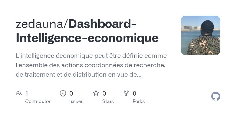GitHub - zedauna/Dashboard-Intelligence-economique: L'intelligence économique peut être définie comme l'ensemble des actions coordonnées…
