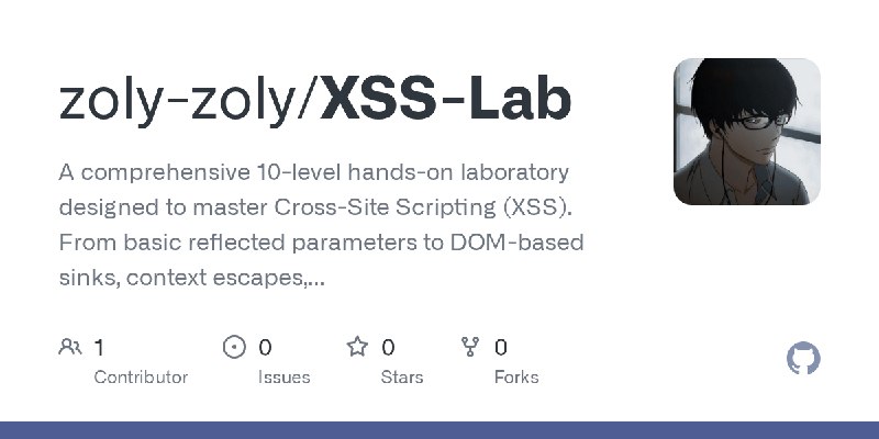 GitHub - zoly-zoly/XSS-Lab: A comprehensive 10-level hands-on laboratory designed to master Cross-Site   Scripting (XSS). From…