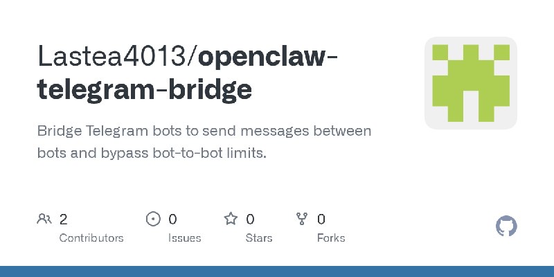 GitHub - Lastea4013/openclaw-telegram-bridge: Bridge Telegram bots to send messages between bots and bypass bot-to-bot limits.