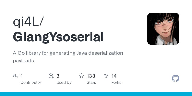 GitHub - qi4L/GlangYsoserial: A Go library for generating Java deserialization payloads.