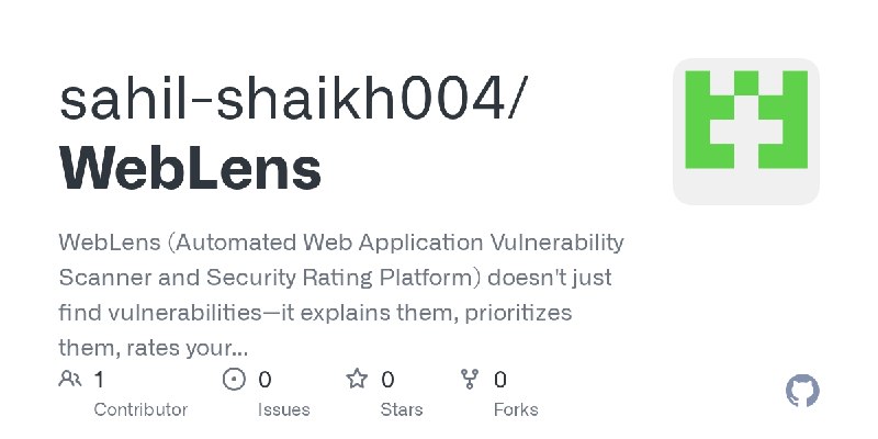 GitHub - sahil-shaikh004/WebLens: WebLens (Automated Web Application Vulnerability Scanner and Security Rating Platform) doesn't…
