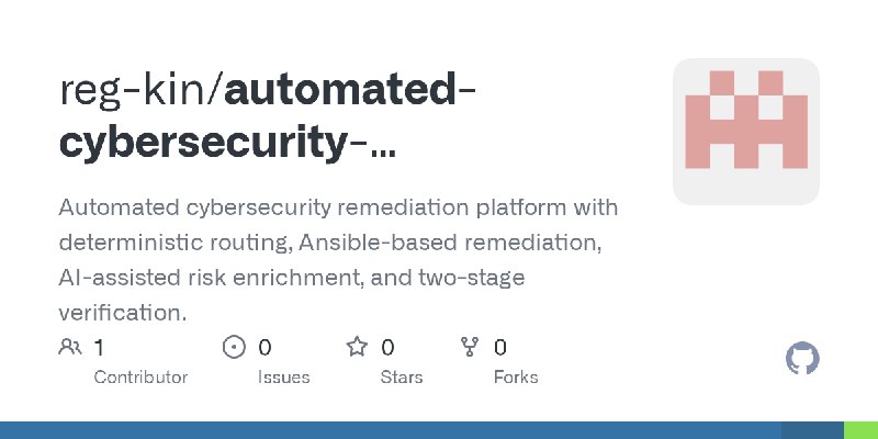 GitHub - reg-kin/automated-cybersecurity-remediation-platform: Automated cybersecurity remediation platform with deterministic…