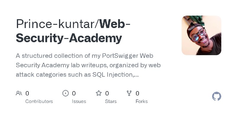 GitHub - Prince-kuntar/Web-Security-Academy: A structured collection of my PortSwigger Web Security Academy lab writeups, organized…