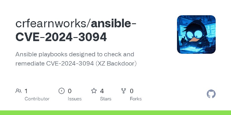 GitHub - crfearnworks/ansible-CVE-2024-3094: Ansible playbooks designed to check and remediate CVE-2024-3094 (XZ Backdoor)