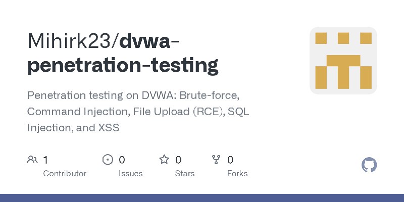 GitHub - Mihirk23/dvwa-penetration-testing: Penetration testing on DVWA: Brute-force, Command Injection, File Upload (RCE), SQL…