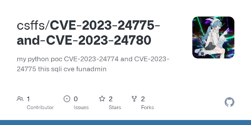 GitHub - csffs/CVE-2023-24775-and-CVE-2023-24780: my python poc CVE-2023-24774 and CVE-2023-24775 this sqli cve funadmin