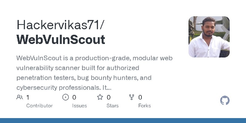 GitHub - Hackervikas71/WebVulnScout: WebVulnScout is a production-grade, modular web vulnerability scanner built for authorized…