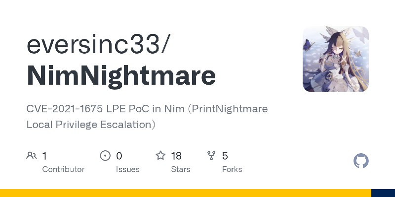 GitHub - eversinc33/NimNightmare: CVE-2021-1675 LPE PoC in Nim (PrintNightmare Local Privilege Escalation)