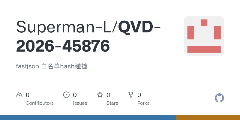 GitHub - Superman-L/QVD-2026-45876: fastjson 白名单hash碰撞