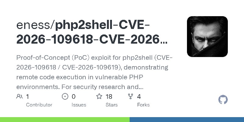 GitHub - eness/php2shell-CVE-2026-109618-CVE-2026-109619-PoC: Proof-of-Concept (PoC) exploit for php2shell (CVE-2026-109618 / CVE…