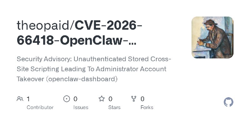 GitHub - theopaid/CVE-2026-66418-OpenClaw-Dashboard-v3.0.0-Stored-XSS-via-Failed-Login-Username-Field: Security Advisory: Unauthenticated…