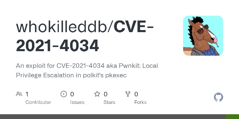 GitHub - whokilleddb/CVE-2021-4034: An exploit for CVE-2021-4034 aka Pwnkit: Local Privilege Escalation in polkit's pkexec