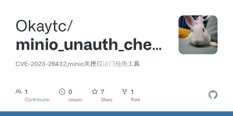 GitHub - Okaytc/minio_unauth_check: CVE-2023-28432,minio未授权访问检测工具