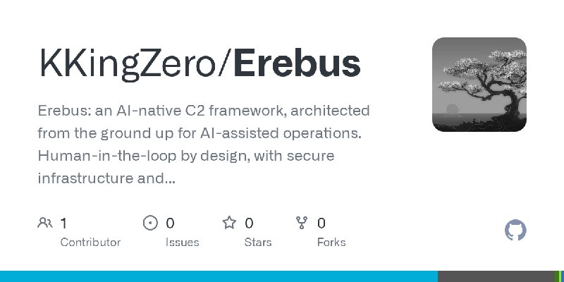 GitHub - KKingZero/Erebus: Erebus: an AI-native C2 framework, architected from the ground up for AI-assisted operations. Human…
